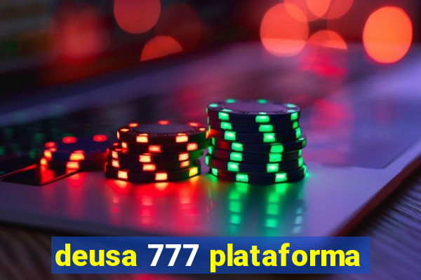 deusa 777 plataforma